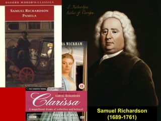 Samuel Richardson
Samuel Richardson
(1689-1761)
 