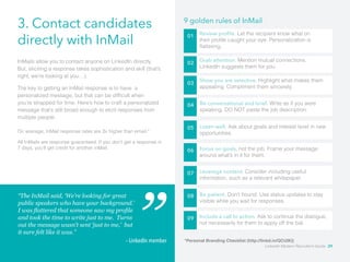 3. Contact candidates
directly with InMail 01 Review proﬁle.
02
03
04
9 golden rules of InMail
Be conversational and brief...