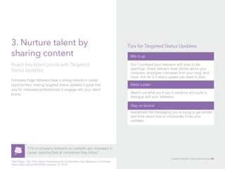 3. Nurture talent by
sharing content
Reach key talent pools with Targeted
Status Updates
The Truth About Followers and Con...