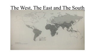 The West, The East and The South
 