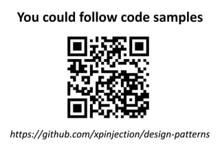 You could follow code samples
https://github.com/xpinjection/design-patterns
 