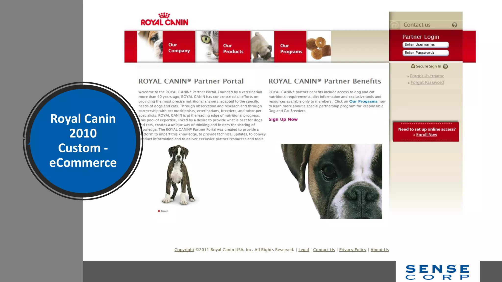 Royal Canin
2010
Custom -
eCommerce
 