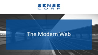 The Modern Web
1
 