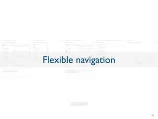 Flexible navigation
41
 