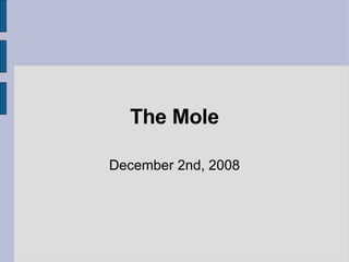 The Mole December 2nd, 2008 