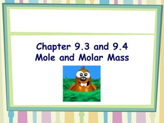 Chapter 9.3 and 9.4 Mole and Molar Mass 