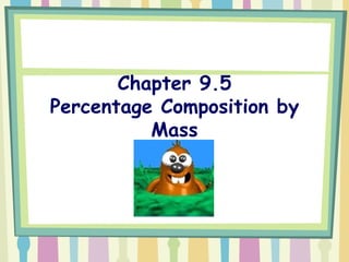 Chapter 9.5 Percentage Composition by Mass 