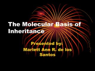 The Molecular Basis of
Inheritance

      Presented by:
    Marlett Ann R. de los
           Santos
 