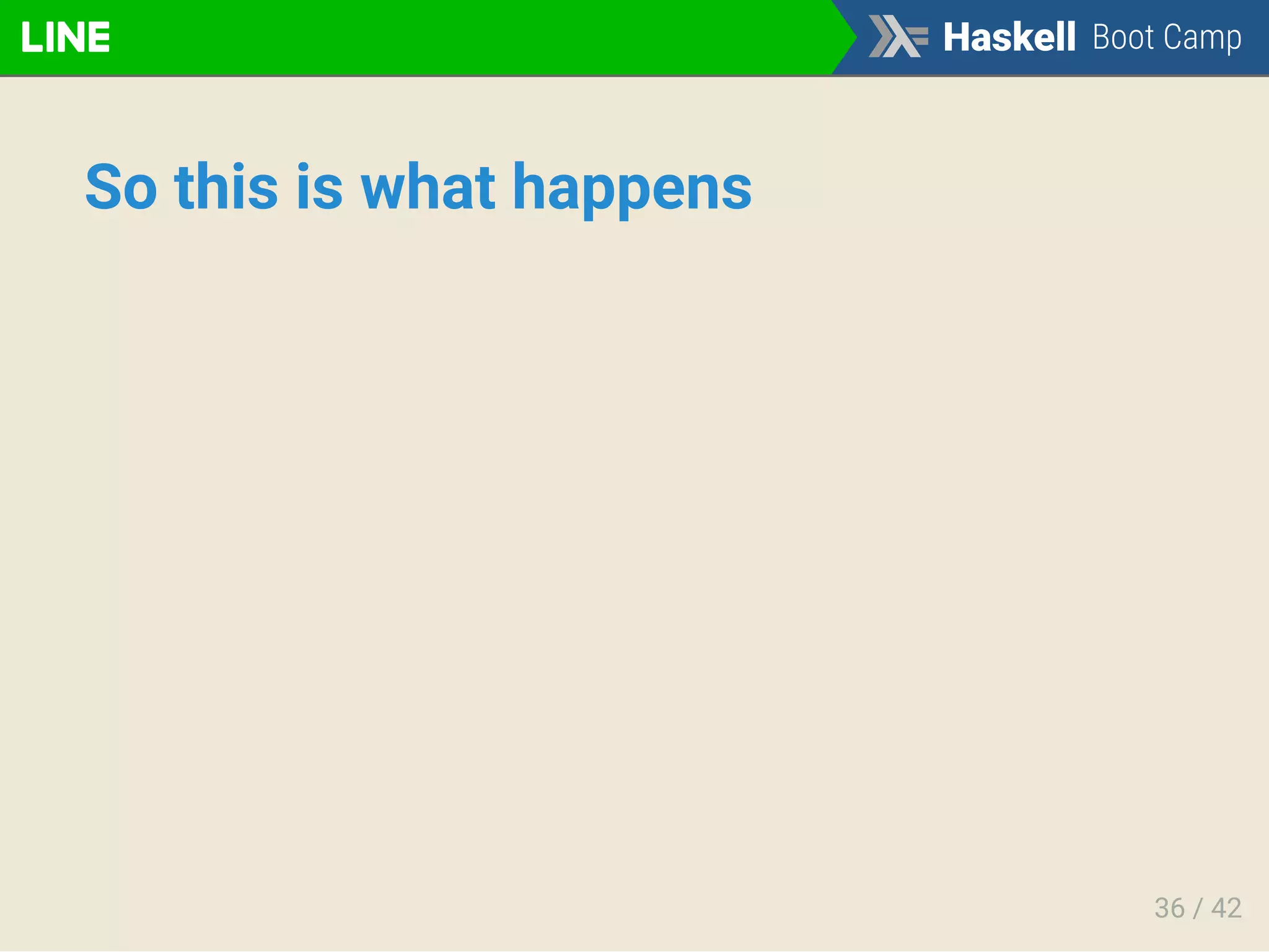 So this is what happens
36 / 42
 