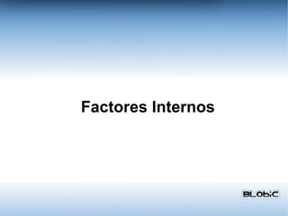Factores Internos  