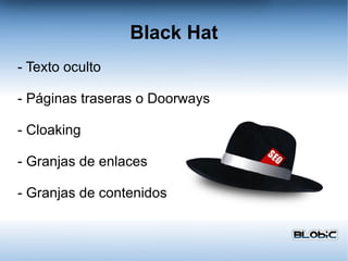 Black Hat - Texto oculto - Páginas traseras o Doorways - Cloaking - Granjas de enlaces - Granjas de contenidos 