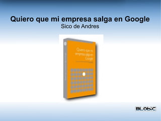 Quiero que mi empresa salga en Google Sico de Andres 