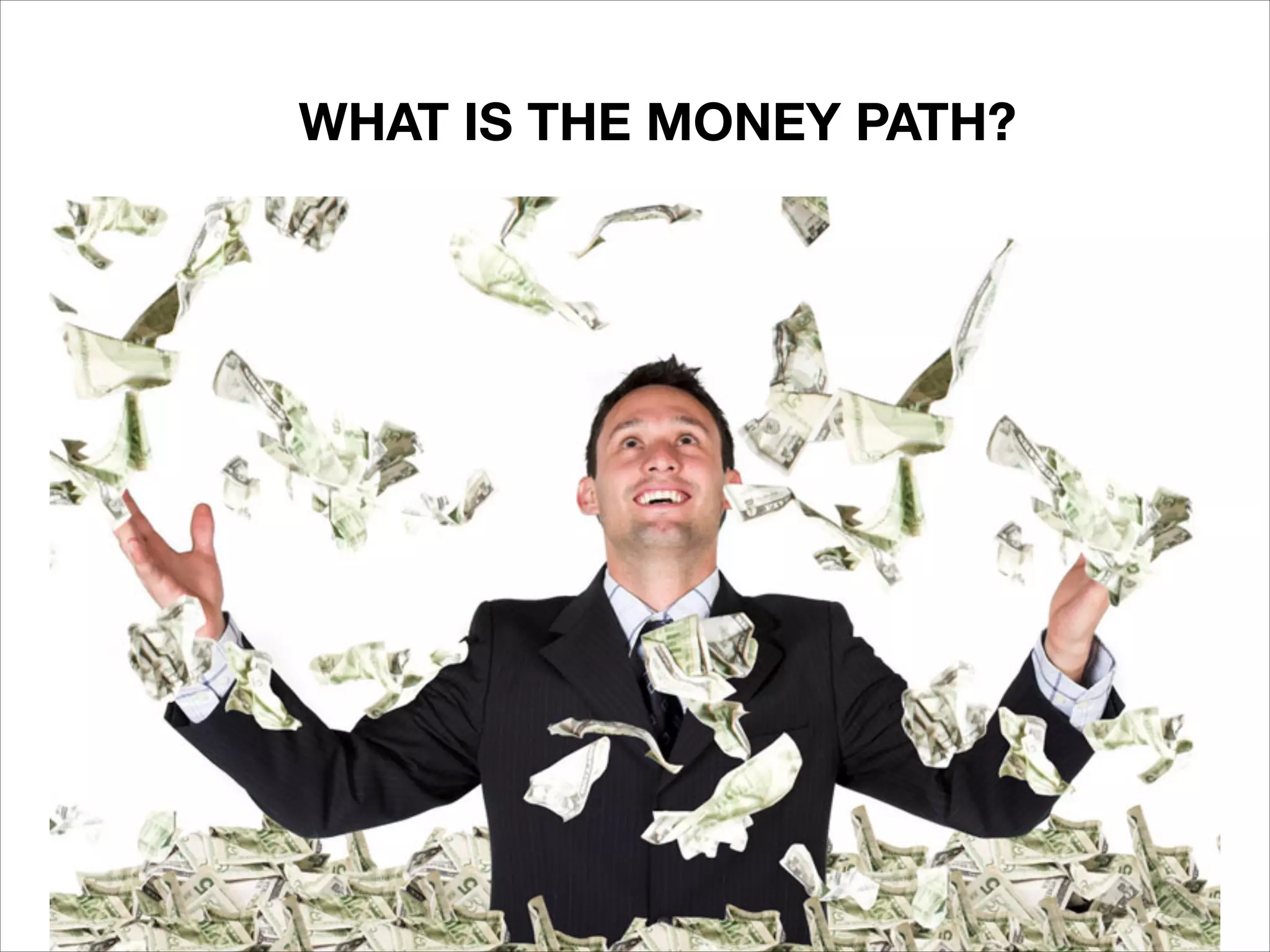 WHAT IS THE MONEY PATH?

 