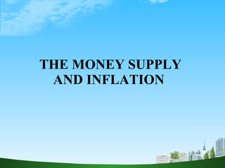 THE MONEY SUPPLY AND INFLATION  