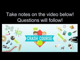 Take notes on the video below!
Questions will follow!
 