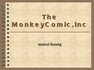The MonkeyComic,Inc manxi huang 