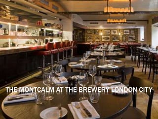 An overview
THE MONTCALM AT THE BREWERY LONDON CITY
 
