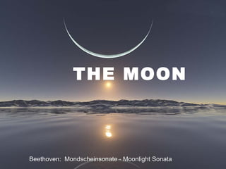 THE MOON Beethoven:  Mondscheinsonate -  Moonlight Sonata 