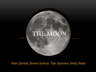 The Moon Peter Zarriello, Brenna Sullivan, Tyler Dechaine, Andriy Noble 