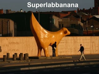 Superlabbanana 
 