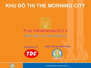 KHU ĐÔ THỊ THE MORNING CITY

CHỦ ĐẦU TƯ

HỢP TÁC & PHÂN PHỐI

 