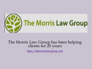 The Morris Law Group has been helping
clients for 20 years
http://themorrislawgroup.com

 