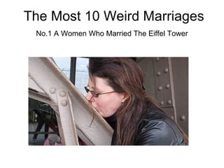 The Most 10 Weird Marriages No.1 A Women Who Married The Eiffel Tower   