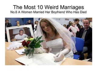 The Most 10 Weird Marriages No.6 A Women Married Her Boyfriend Who Has Died 