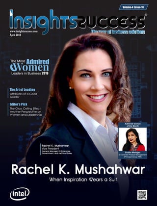 April 2019
www.insightssuccess.com
Attributes of a Good
Leader
The Art of Leading
The Most
Admired
Leaders in Business 2019
The Glass Ceiling Effect:
Another Perspective on
Women and Leadership
Editor’s Pick
Admired woman
of the Month
Sudha Mahajan
Sr. Director Product Management
(Principal Group PM)
Volume-4 Issue-10
 