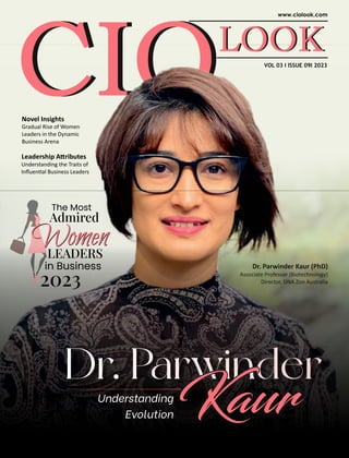 Women
Novel Insights
The Most
Admired
LEADERS
in Business
2023
Women
Dr. Parwinder Kaur (PhD)
Associate Professor (Biotechnology)
Director, DNA Zoo Australia
Understanding
Evolution
Kaur
VOL 03 I ISSUE 09I 2023
Gradual Rise of Women
Leaders in the Dynamic
Business Arena
Leadership A�ributes
Understanding the Traits of
Inﬂuen�al Business Leaders
 