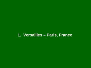 1.  Versailles – Paris, France  