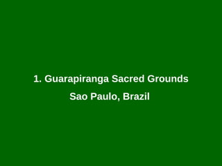 Guarapiranga Sacred Grounds Sao Paulo ,  Brazil   