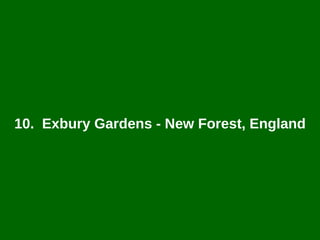 10.  Exbury Gardens - New Forest, England 