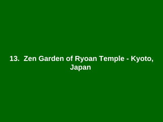 13.  Zen Garden of Ryoan Temple - Kyoto, Japan  