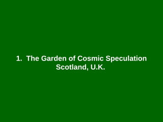 The Garden of Cosmic Speculation Scotland, U.K.  