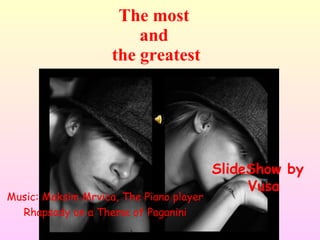 The most  and  the greatest SlideShow by Vusa Music: Maksim Mrvica, The Piano player Rhapsody on a Theme of Paganini 
