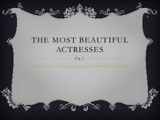 THE MOST BEAUTIFUL
     ACTRESSES
http://www.snowberrylane.co.uk/treatments/smartlipo
 