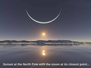 Sunset at the North Pole with the moon at its closest point... 