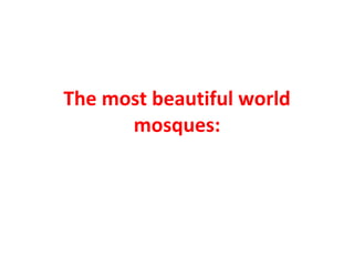 The most beautiful world mosques: 