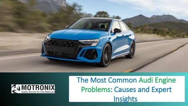 The Most Common Audi Engine Problems Causes and Expert Insights | PPT