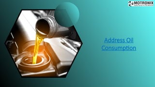 Address Oil
Consumption
 