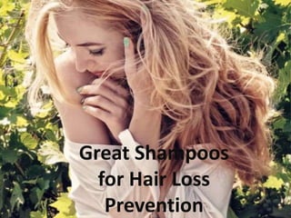 Great Shampoos
for Hair Loss
Prevention
 