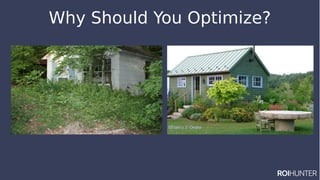 Why Should You Optimize?
 