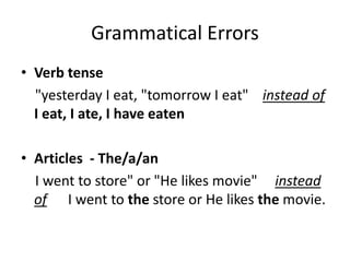 Tense Errors Examples The most common grammatical errors made by non native | PPTX