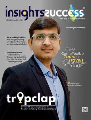 The Most
Cost-effective
Tours and
Travels
Service Providers
in India
Crea ng Memorable Experiences for
Travellers by Helping Them Explore the World
Backpacking Buddies
How Budget-Friendly
Travel is the New Trend
for Backpackers in India?
Adventure Awaits
The Evolution of
Discovering India's Most
Cost-Effective High-End
Travel Experiences
Gaurav Gupta,
Founder and CEO
VOL:01 | Issue:08 | 2024
 