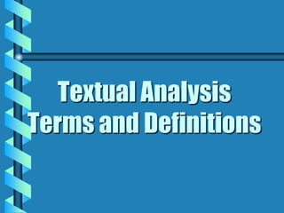 Textual Analysis
Terms and Definitions
 