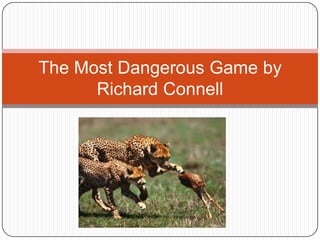 The Most Dangerous Game by
Richard Connell

 
