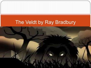 The Veldt by Ray Bradbury

 