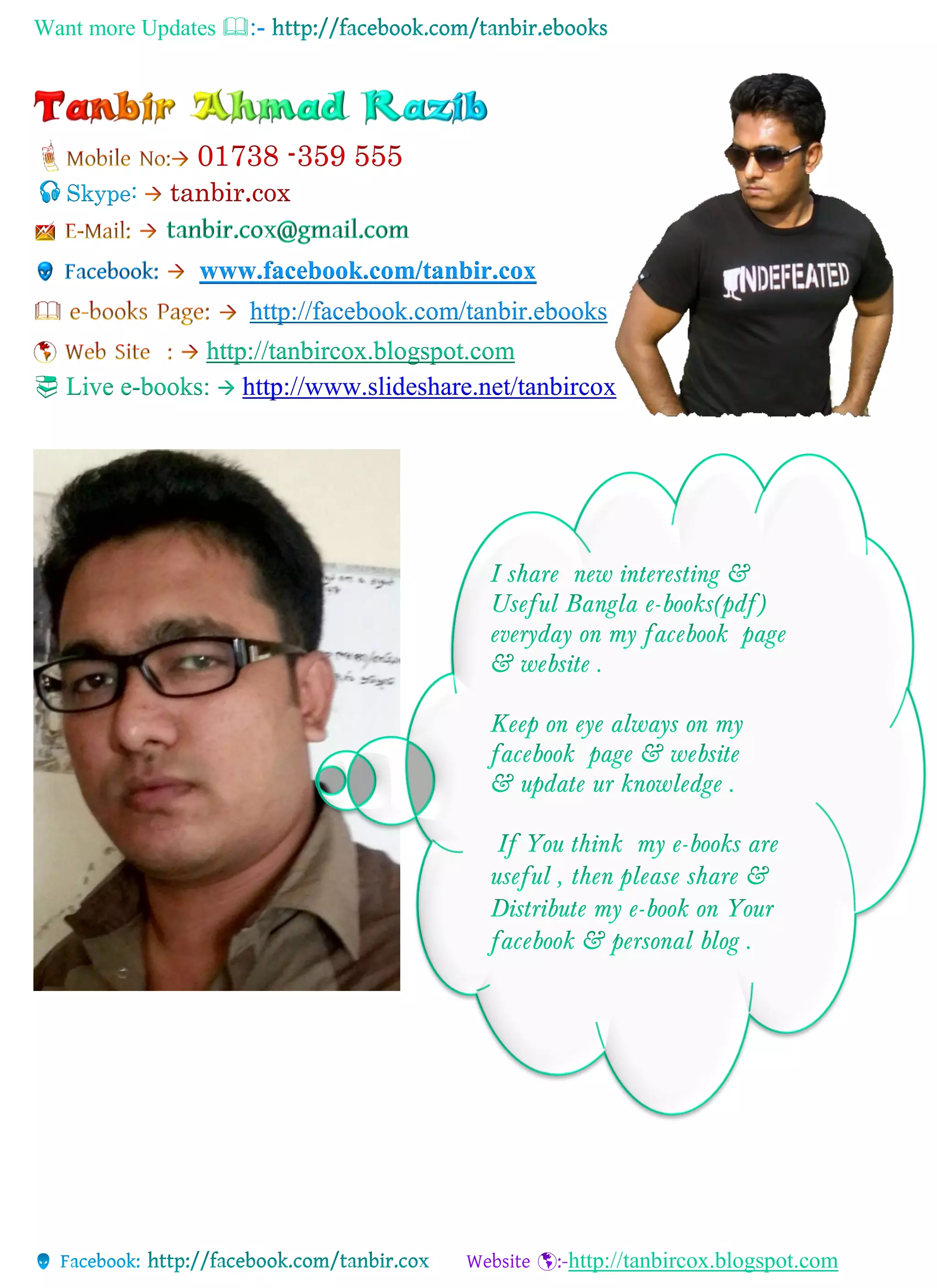 Want more Updates 
http://tanbircox.blogspot.com
Skype: tanbir.cox
www.facebook.com/tanbir.cox
http://facebook.com/tanbir.ebooks
http://tanbircox.blogspot.com
 Live e-books:  http://www.slideshare.net/tanbircox
 