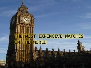 THE MOST EXPENCIVE WATCHES IN THE WORLD 